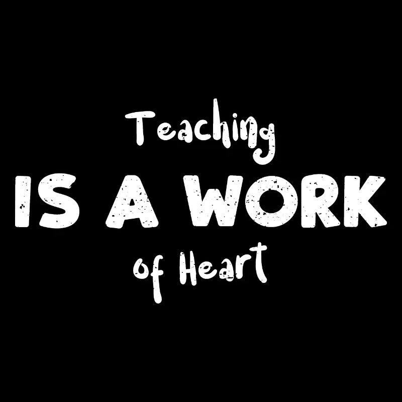 Teaching is a Work of Heart