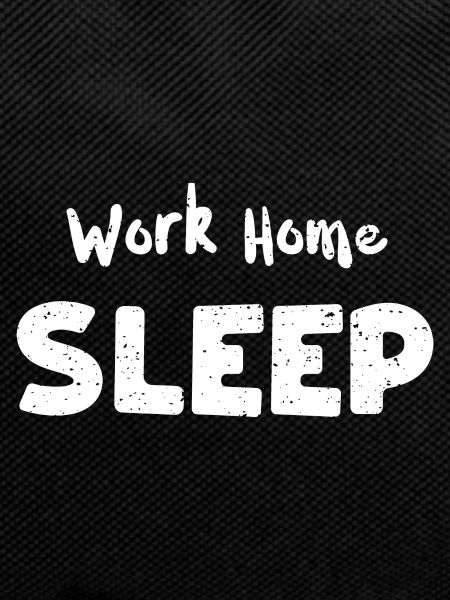 Work Home Sleep - Engineer