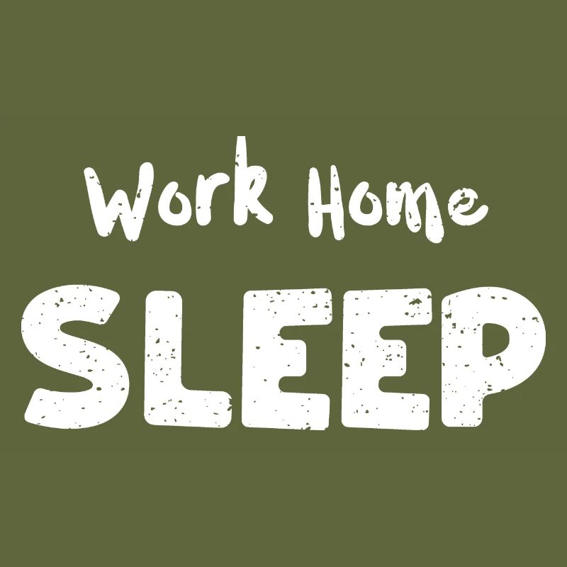 Work Home Sleep - Engineer