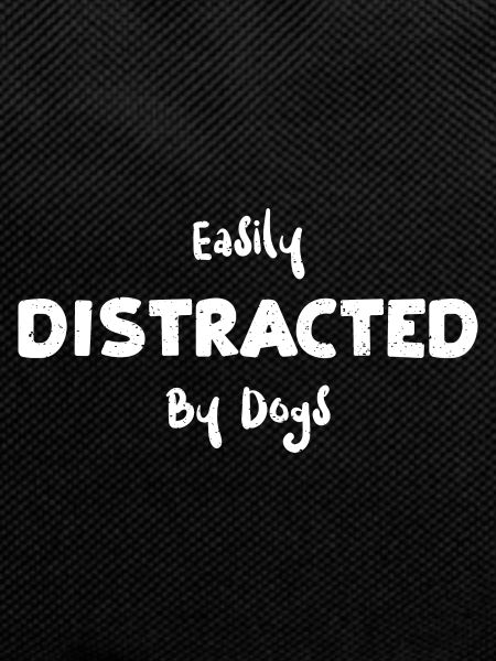 Easily Distracted By Dogs - Dogs
