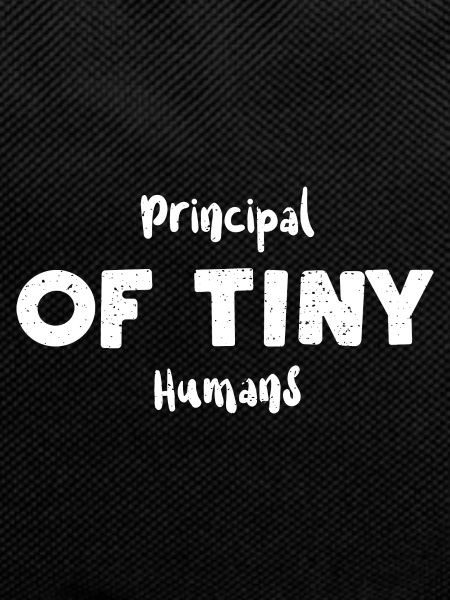 Principal Of Tiny Humans - Teacher