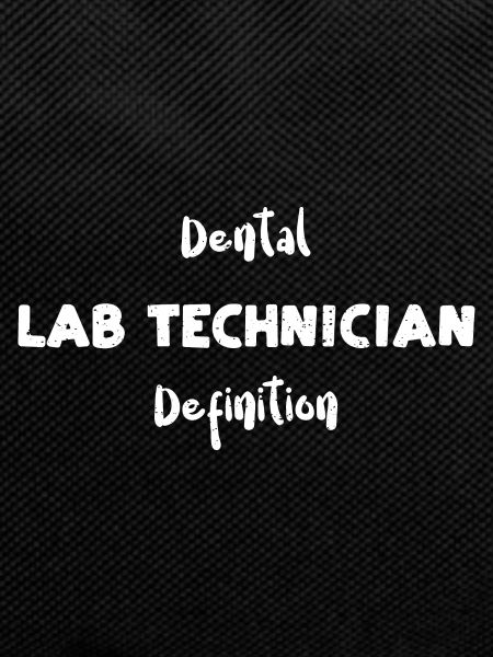 Dental Lab Technician Definition