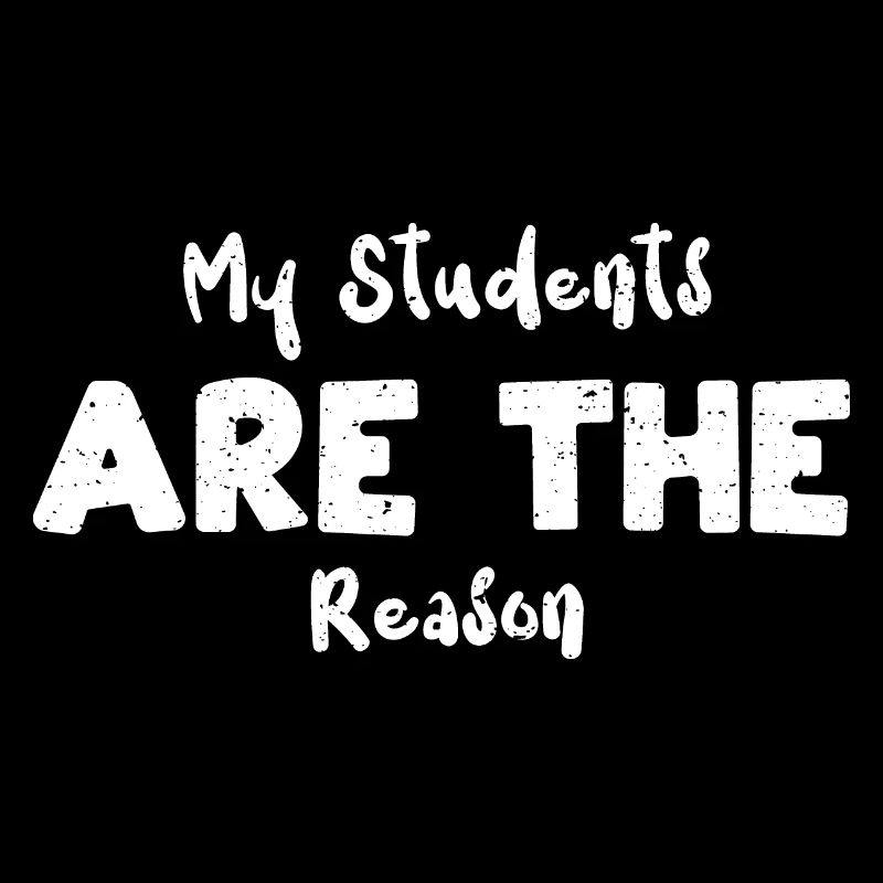 My Students are the Reason