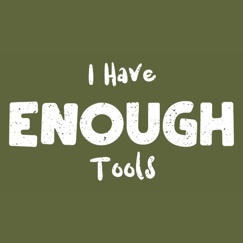I Have Enough Tools - Lumberjack