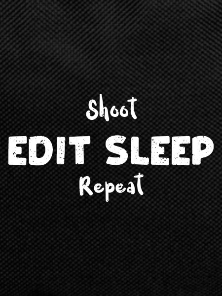 Shoot Edit Sleep Repeat