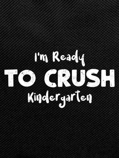 I'm Ready To Crush Kindergarten