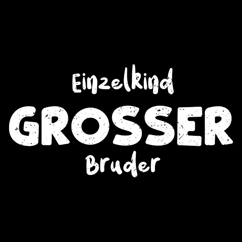 Einzelkind Großer Bruder - Brother