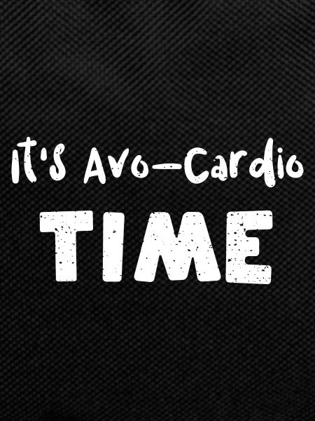 It's Avo-Cardio Time - Avocado