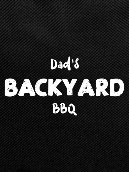 Dad's Backyard BBQ - BBQ