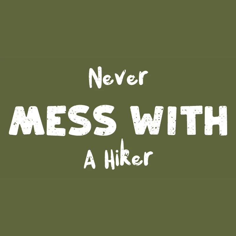 Never Mess With A Hiker - Camping
