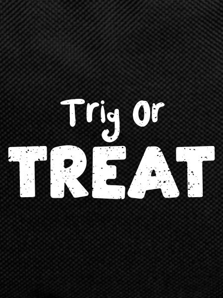 Trig Or Treat - Halloween