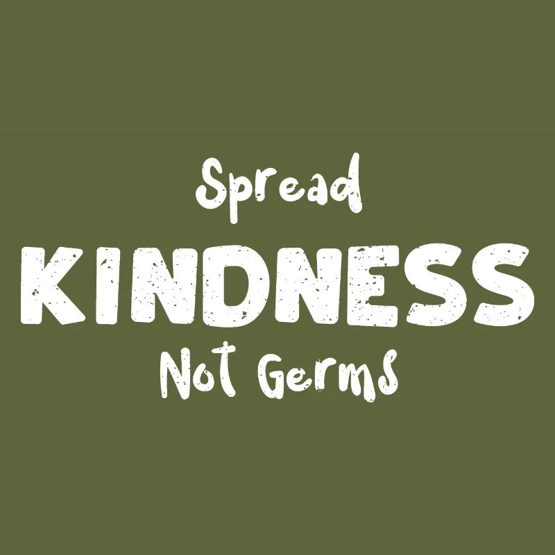 Spread Kindness Not Germs