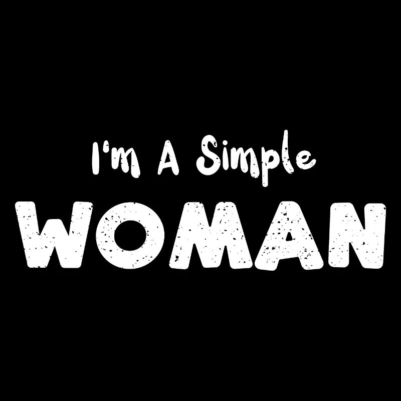 I'm A Simple Woman - Coffee