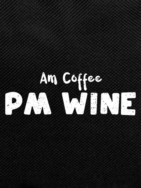 Am Coffee PM Wine - Wine