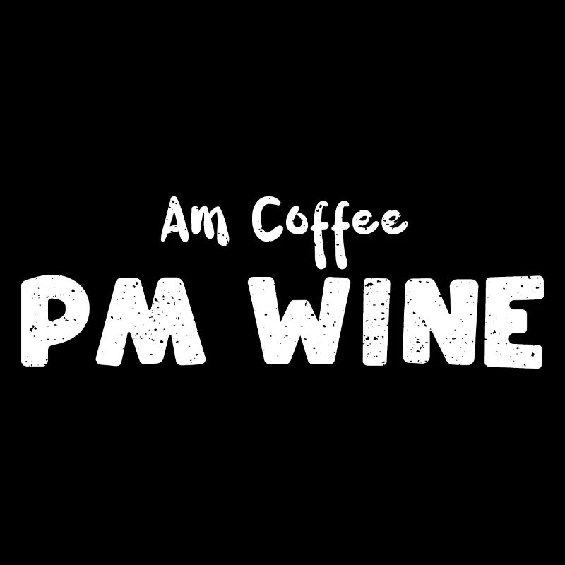 Am Coffee PM Wine - Wine