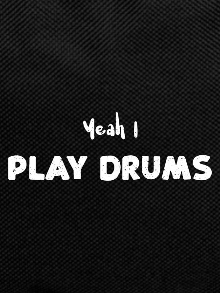 Yeah I Play Drums - Drums