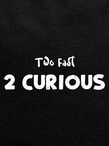 Two Fast 2 Curious - Birthday