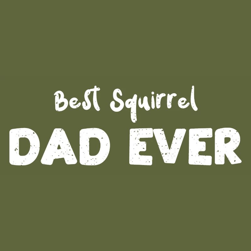 Best Squirrel Dad Ever - Squirrel