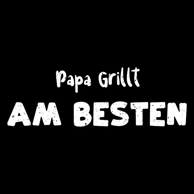 Papa Grillt Am Besten - BBQ