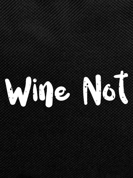 Wine Not - Wine