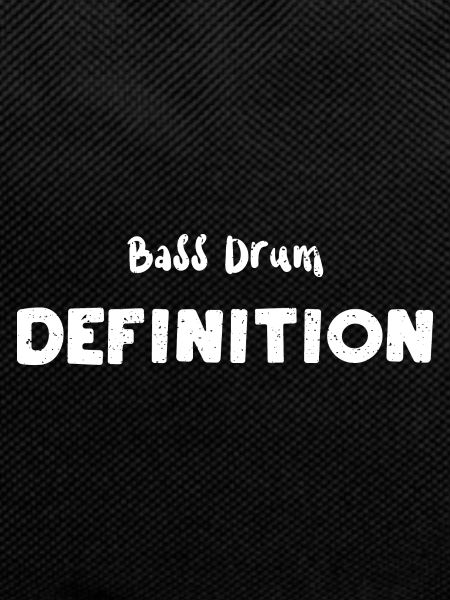 Bass Drum Definition - Drums