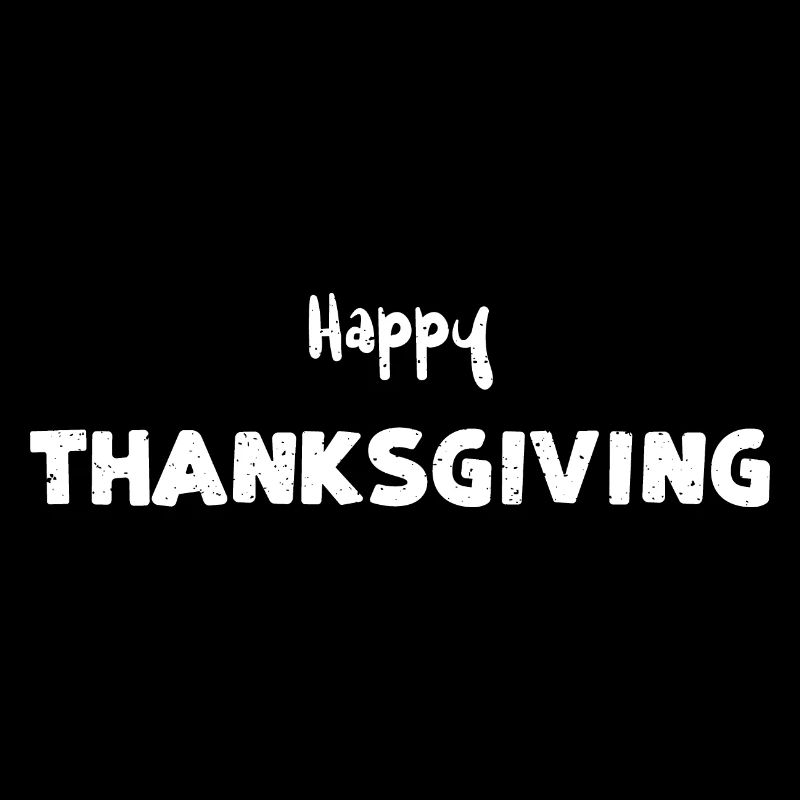 Happy Thanksgiving - Thanksgiving