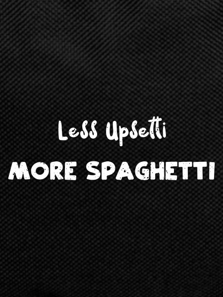 Less Upsetti More Spaghetti