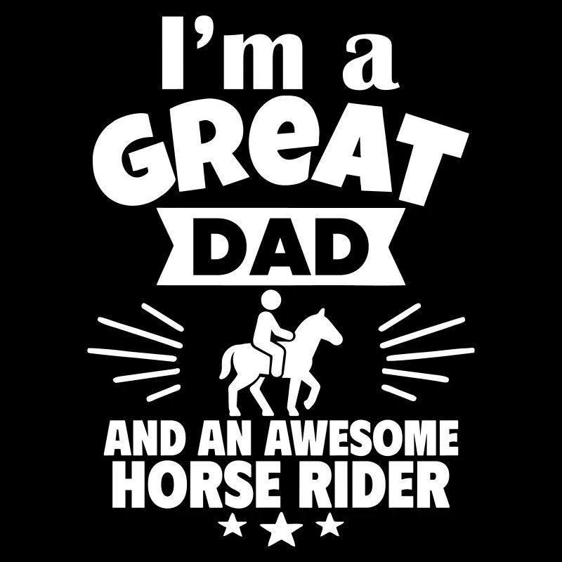 I'm a great dad and a strong rider