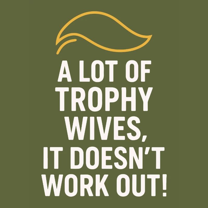 A Lot of Trophy Wives, It Doesn’t Work Out
