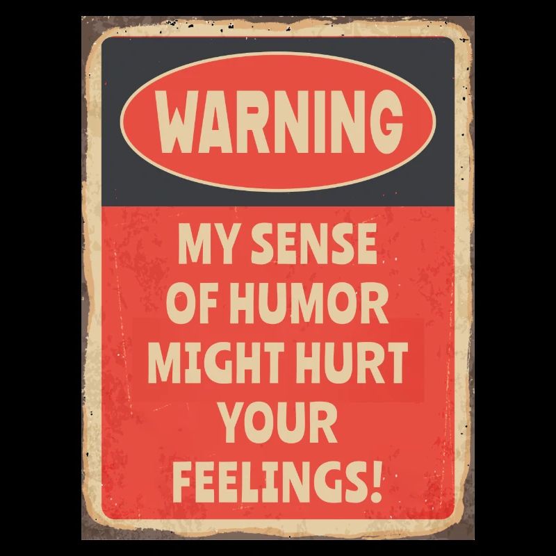 Avertir mon sens de l’humour pourrait blesser vos sentiments
