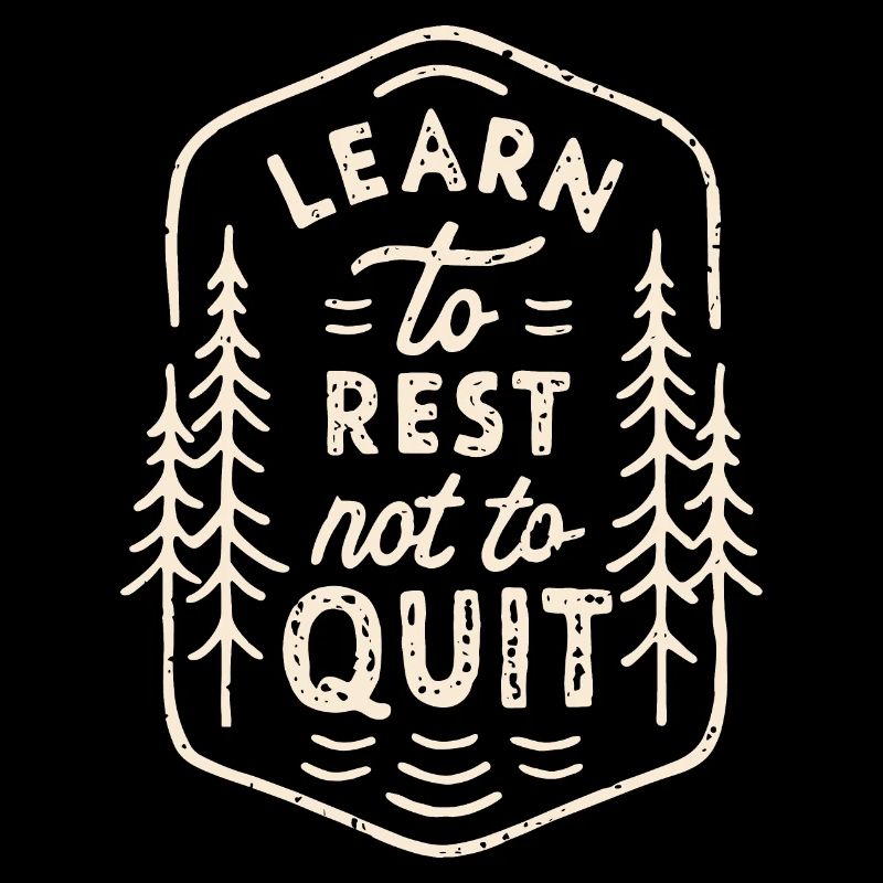 Learn to rest not to quit motivation trail