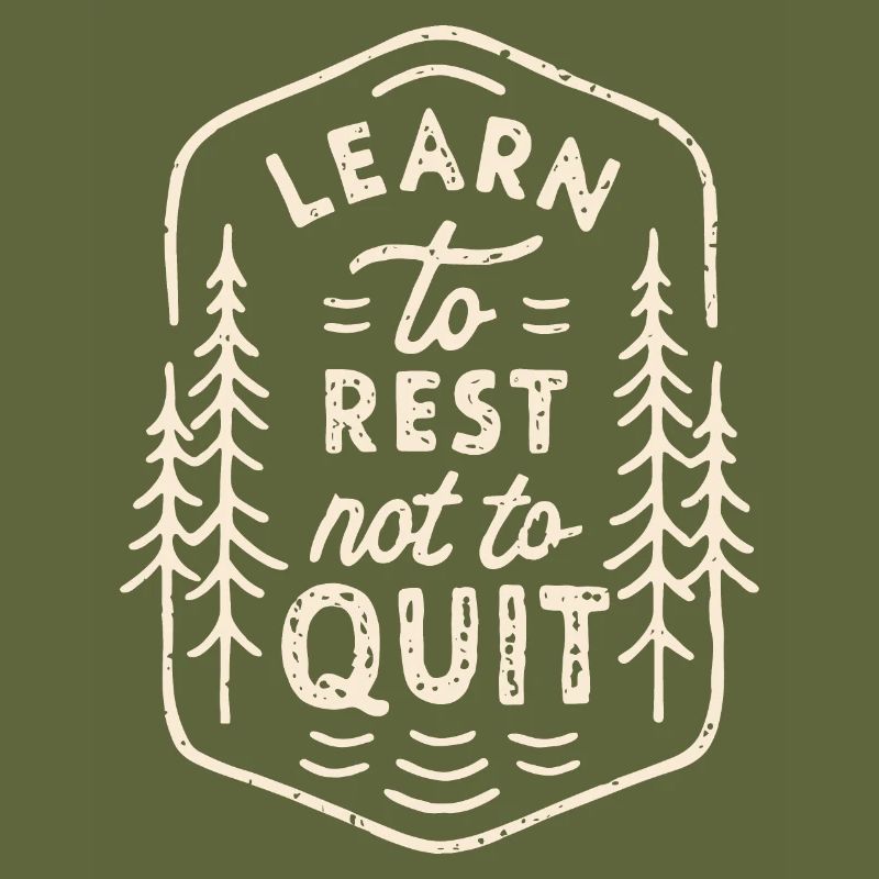 Learn to rest not to quit