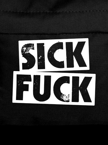 Sick Fuck