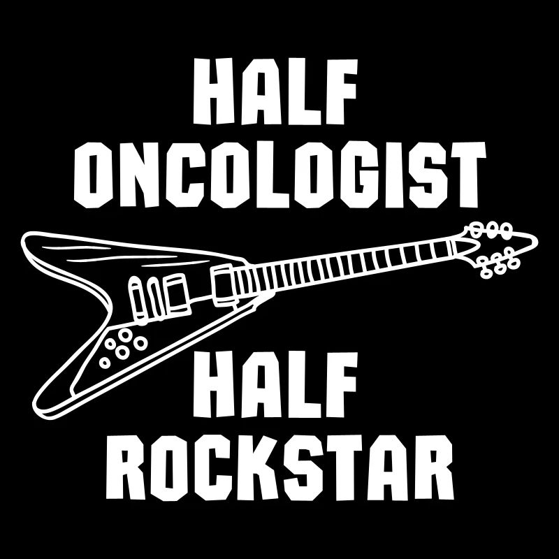 HALF ONCOLOGIST HALF ROCK STAR