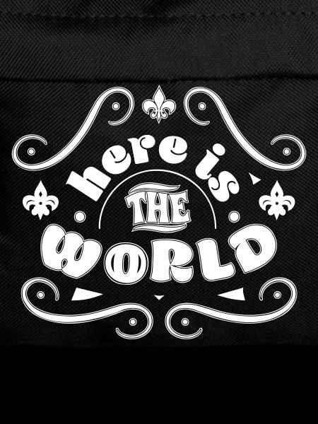 Here is the world
