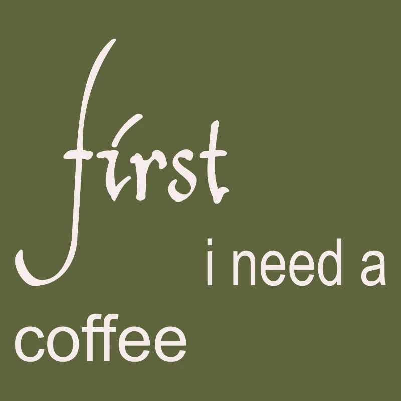 First I Need a Coffee Design