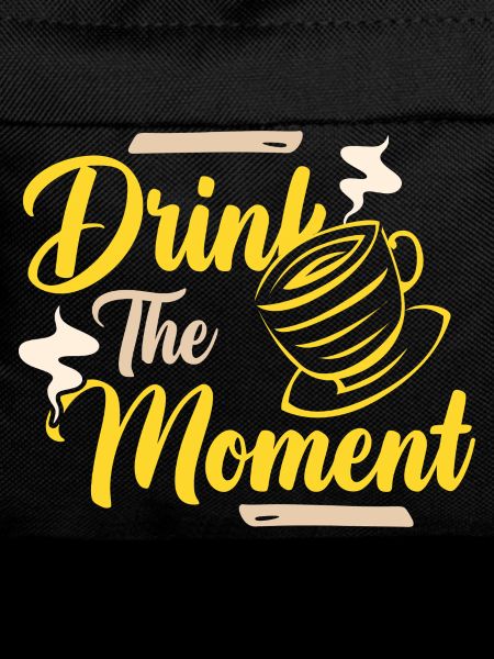 Drink the moment coffee