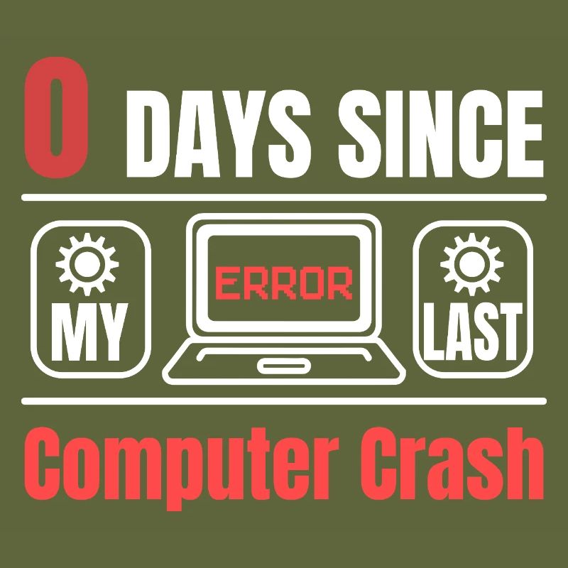 Technical Support 0 Days Since My Last PC Crash