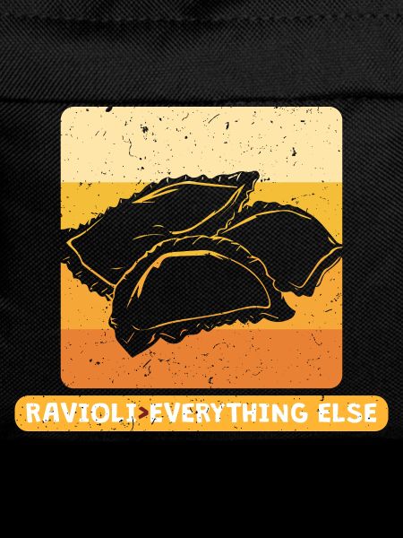 Ravioli > Over Everthing Else