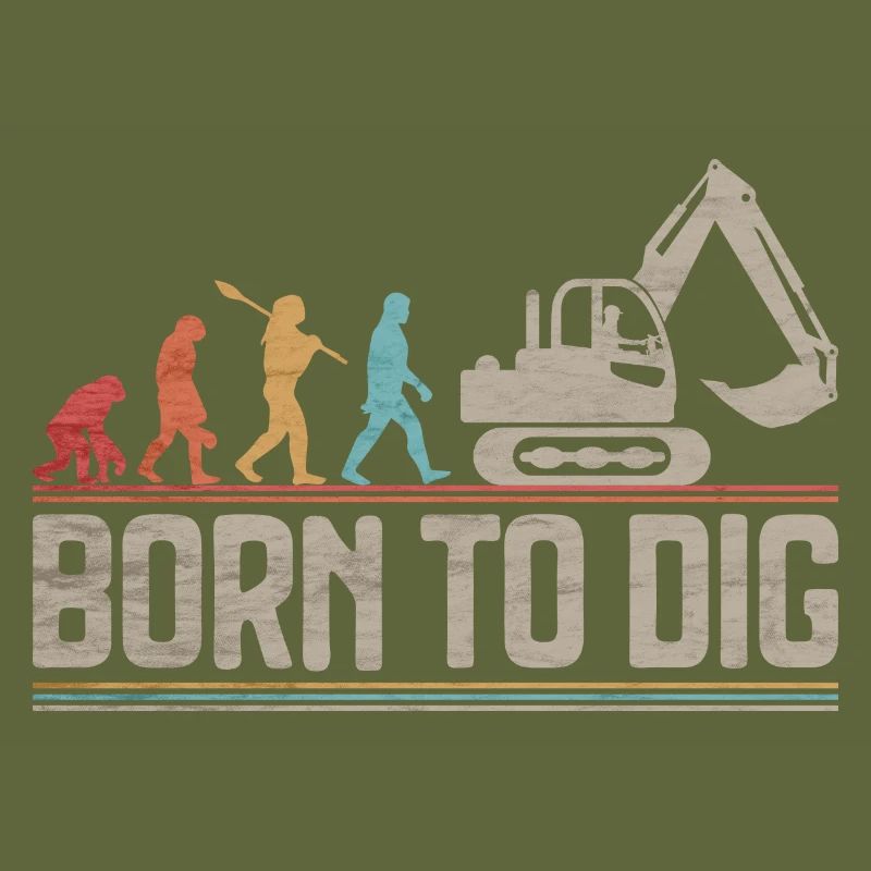 Born to Dig Evolution Excavator Operator