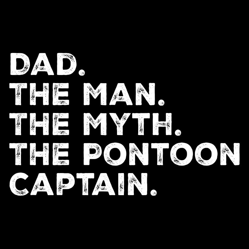 Dad Man Myth Pontoon Captain Funny Pontoon Captain
