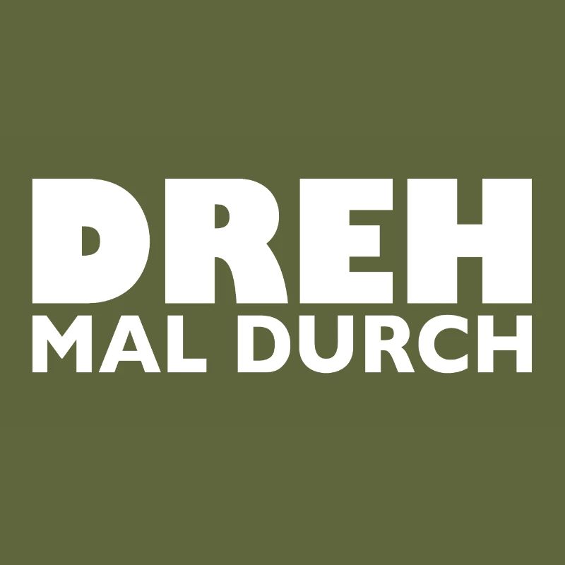 Dreh mal durch