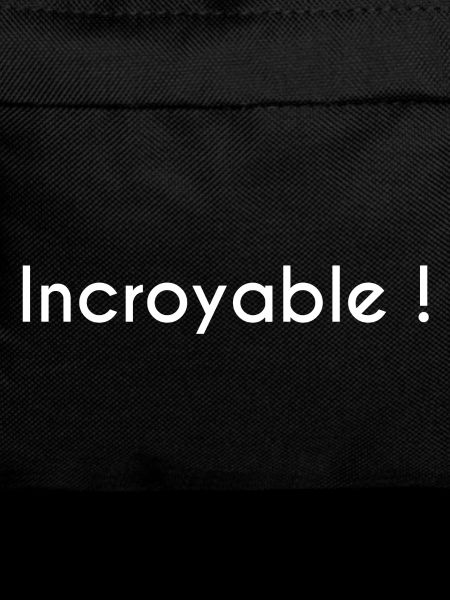 Incroyable !