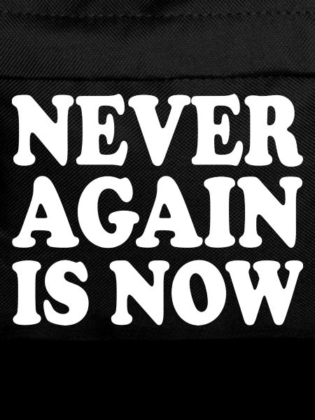 Never again is now