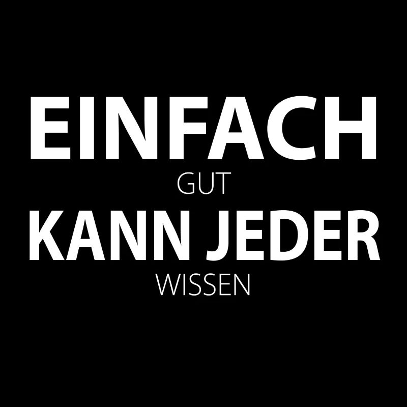 Einfach kann jeder - einfach gut kann jeder wissen