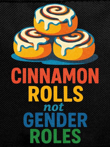 Cinnamon Rolls Not Gender Roles