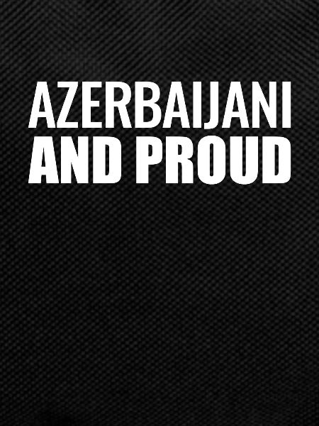Azerbaijani And Proud Azerbaijan