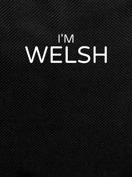 I'm Welsh Wales Walisische Waliser