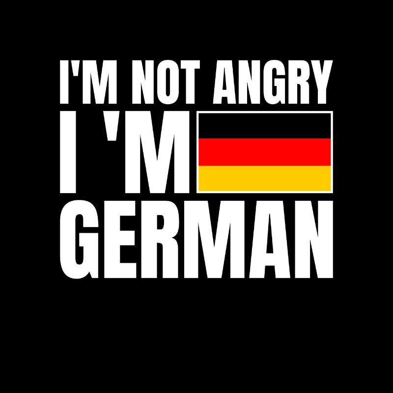 I'm Not Angry I'm German German Flag