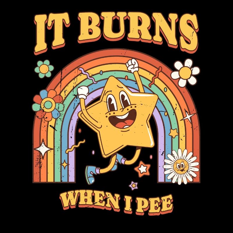 Lustiger Spruch "It Burns when i Pee"! Sarkastisch